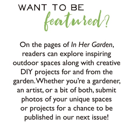Want to be featured in In Her Garden?