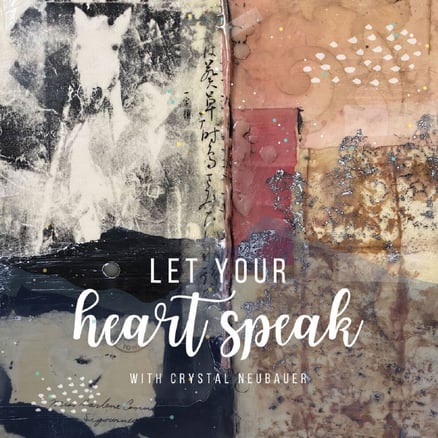 Let Your Heart Speak by Crystal Neubauer