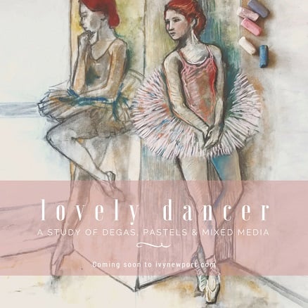Lovely Degas Dancer Online Class by Ivy Newport