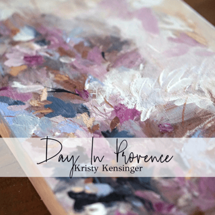 Day in Provence Class with Kristy Kensinger